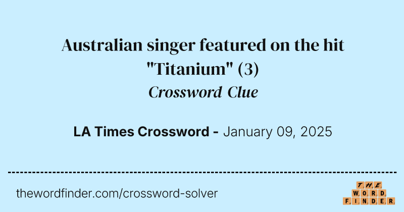 Australian singer featured on the hit "Titanium" crossword clue image