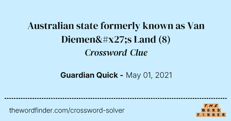 Australian state formerly known as Van Diemen's Land crossword clue image