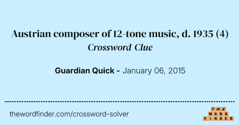 Austrian composer of 12-tone music, d. 1935 crossword clue image