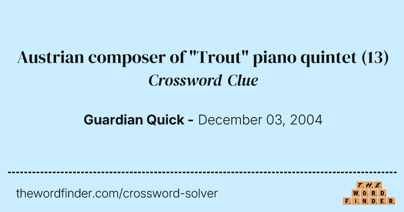 Austrian composer of "Trout" piano quintet crossword clue image