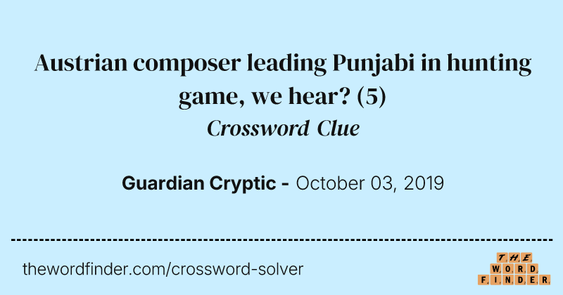 Austrian composer leading Punjabi in hunting game, we hear? crossword clue image