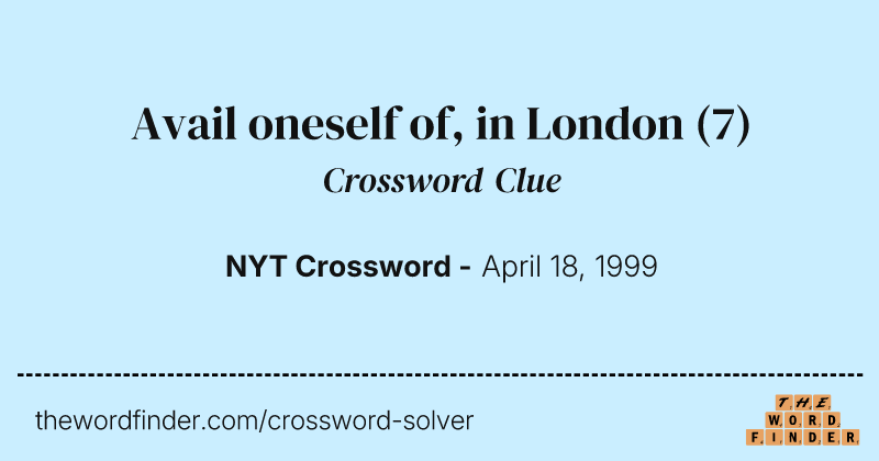 Avail oneself of, in London crossword clue image