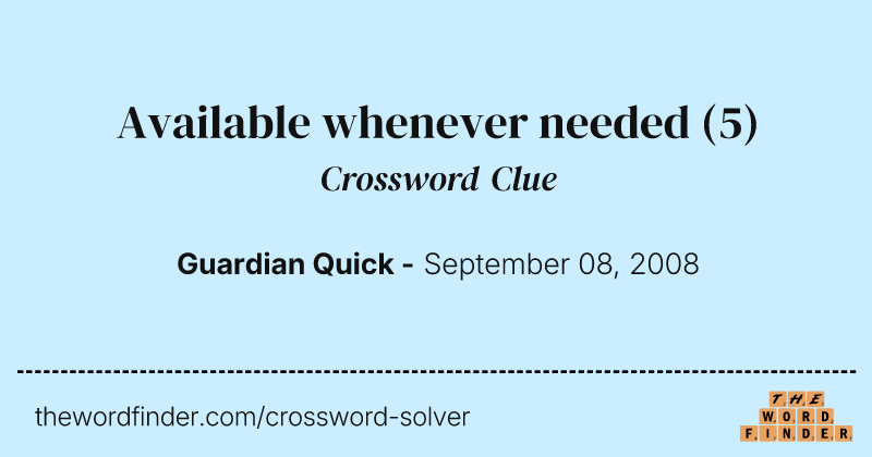 Available whenever needed crossword clue image