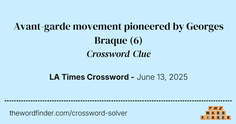 Avant-garde movement pioneered by Georges Braque crossword clue image