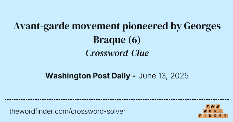 Avant-garde movement pioneered by Georges Braque crossword clue image
