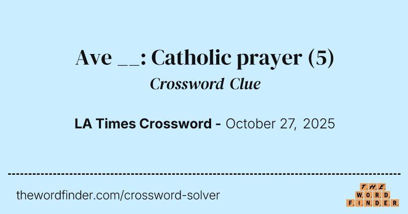 Ave __: Catholic prayer crossword clue image