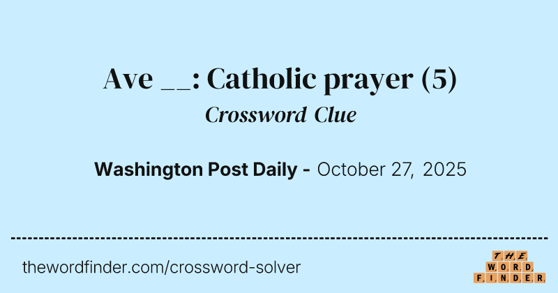 Ave __: Catholic prayer crossword clue image