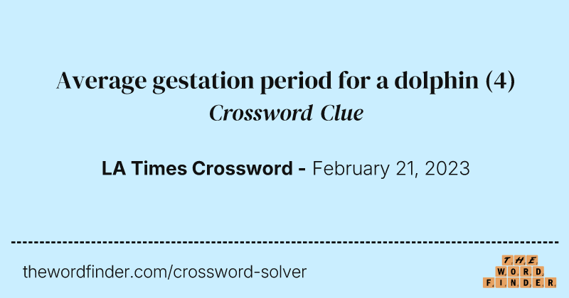 Average gestation period for a dolphin crossword clue image
