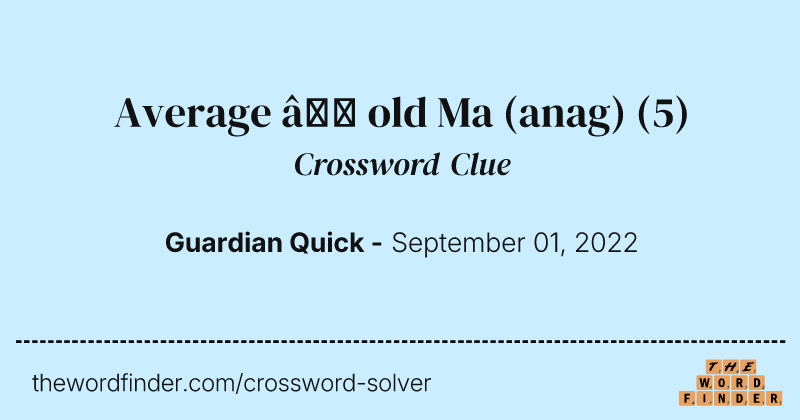 Average — old Ma (anag) crossword clue image