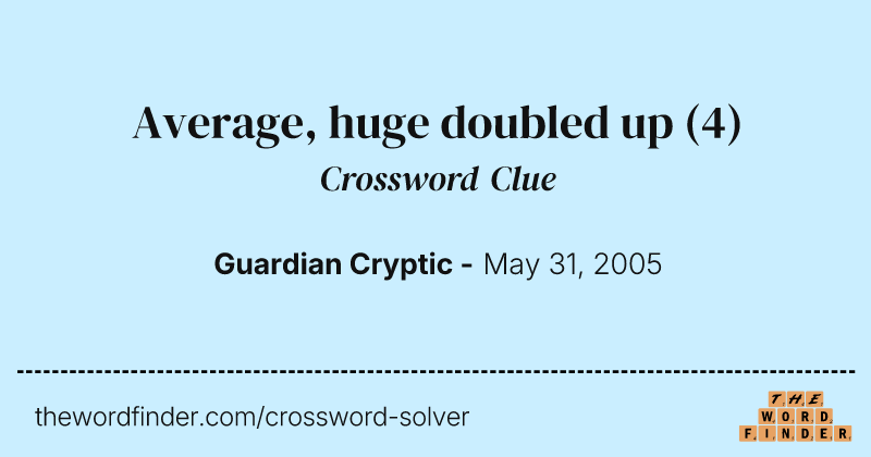 Average, huge doubled up crossword clue image