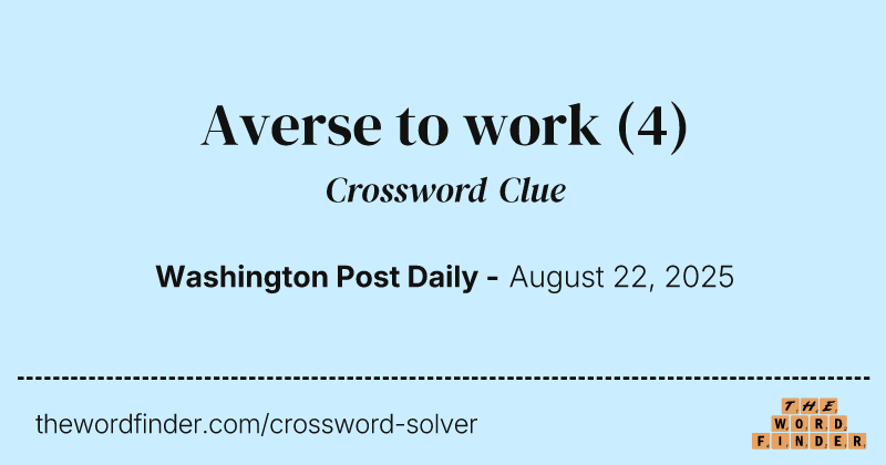 Averse to work crossword clue image
