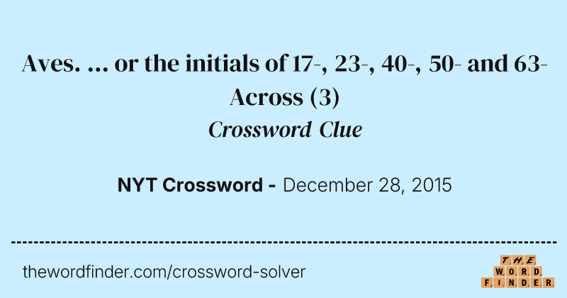 Aves. ... or the initials of 17-, 23-, 40-, 50- and 63-Across crossword clue image