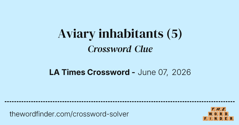 Aviary inhabitants crossword clue image