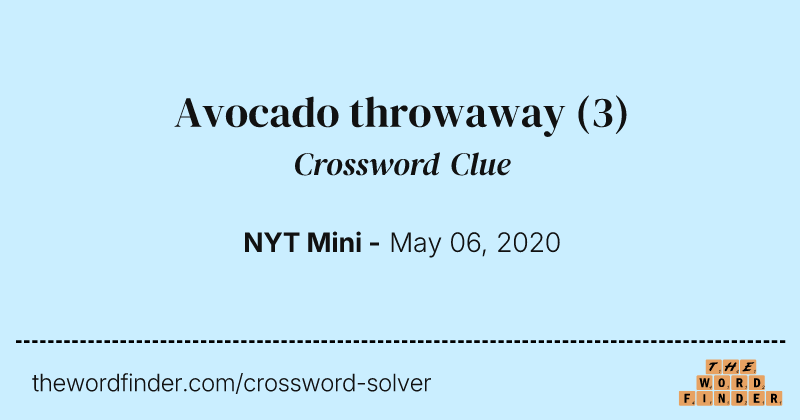 Avocado throwaway crossword clue image