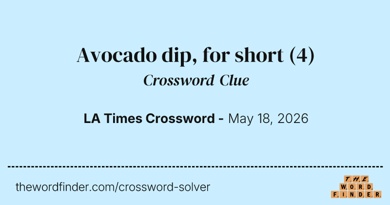 Avocado dip, for short crossword clue image