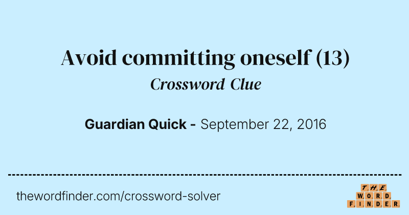 Avoid committing oneself crossword clue image