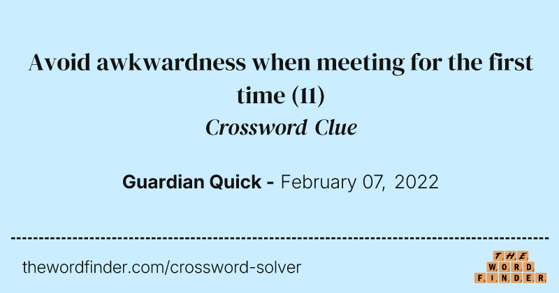 Avoid awkwardness when meeting for the first time crossword clue image