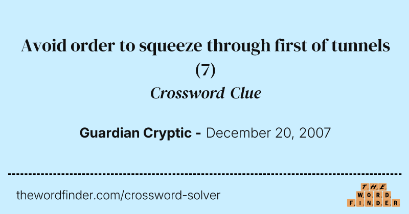 Avoid order to squeeze through first of tunnels crossword clue image