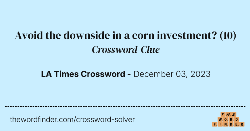 Avoid the downside in a corn investment? crossword clue image