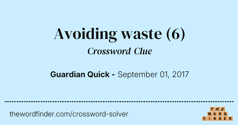 Avoiding waste crossword clue image