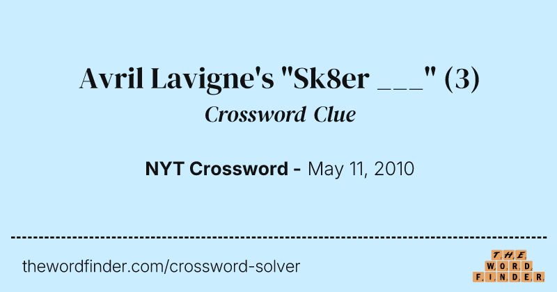 Avril Lavigne's "Sk8er ___" crossword clue image