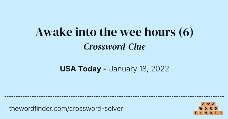 Awake into the wee hours crossword clue image