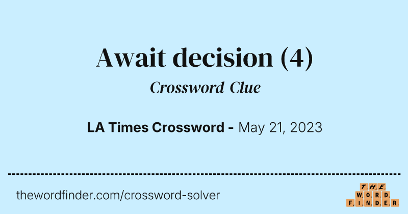 Await decision crossword clue image