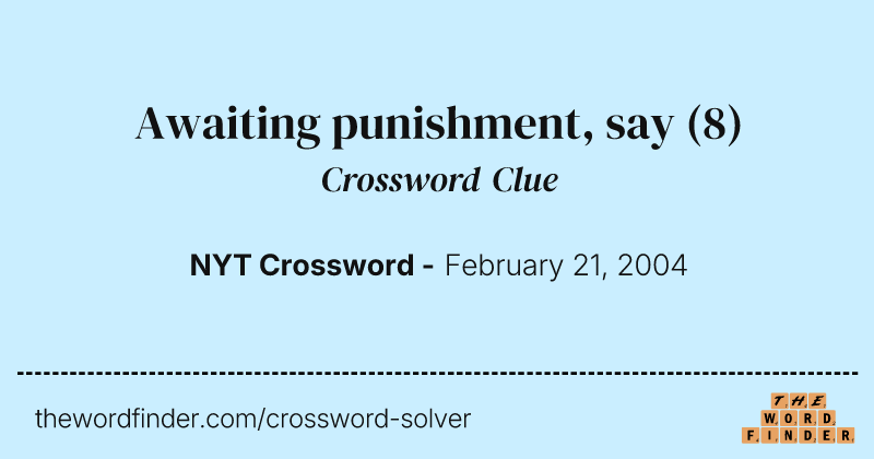 Awaiting punishment, say crossword clue image