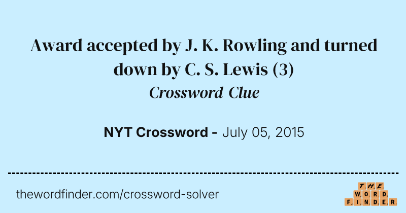 Award accepted by J. K. Rowling and turned down by C. S. Lewis crossword clue image