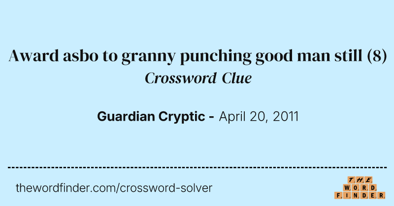 Award asbo to granny punching good man still crossword clue image