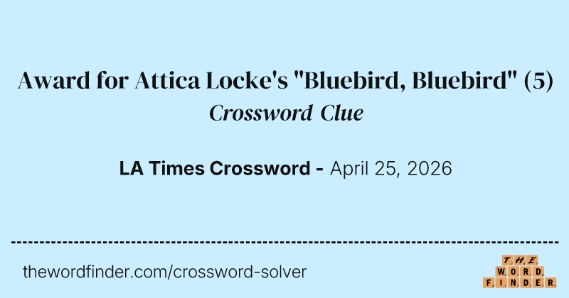 Award for Attica Locke's "Bluebird, Bluebird" crossword clue image