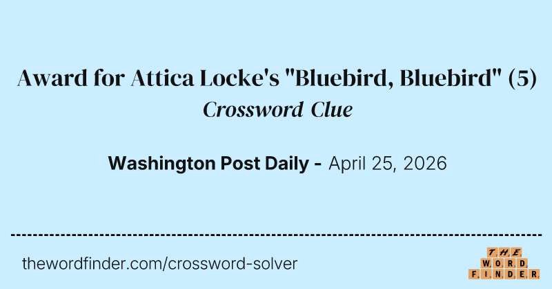 Award for Attica Locke's "Bluebird, Bluebird" crossword clue image