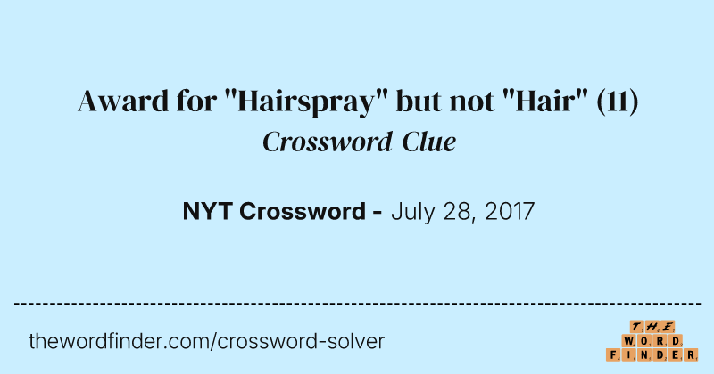 Award for "Hairspray" but not "Hair" crossword clue image
