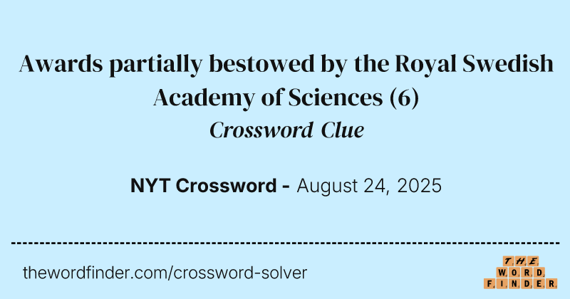 Awards partially bestowed by the Royal Swedish Academy of Sciences crossword clue image