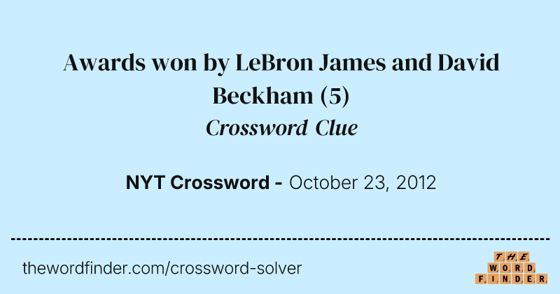 Awards won by LeBron James and David Beckham crossword clue image