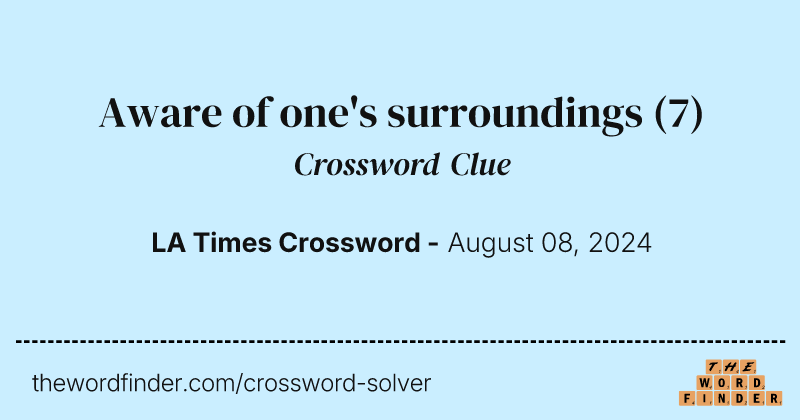 Aware of one's surroundings crossword clue image