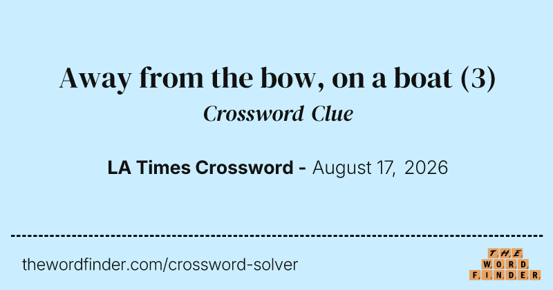 Away from the bow, on a boat crossword clue image