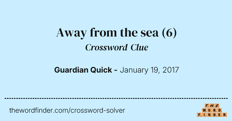 Away from the sea crossword clue image