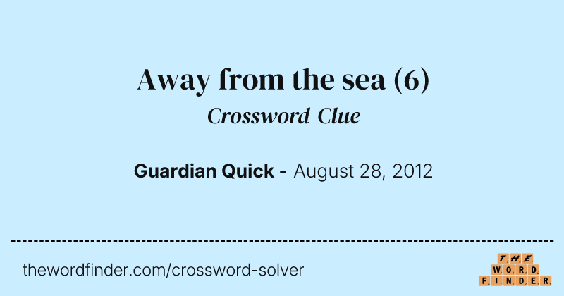 Away from the sea crossword clue image
