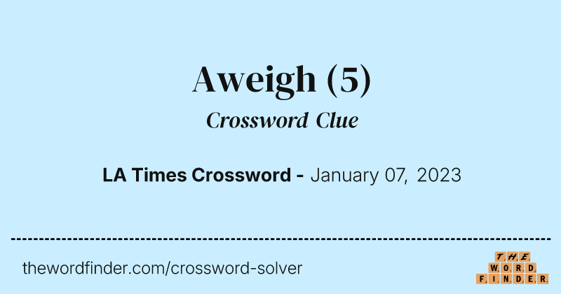 Aweigh crossword clue image