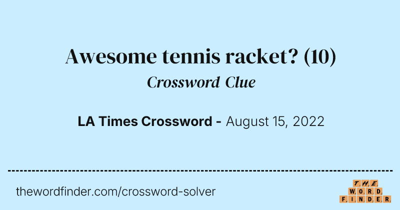 Awesome tennis racket? crossword clue image