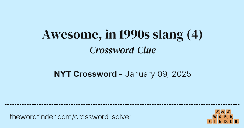 Awesome, in 1990s slang crossword clue image