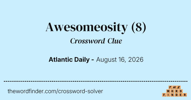 Awesomeosity crossword clue image