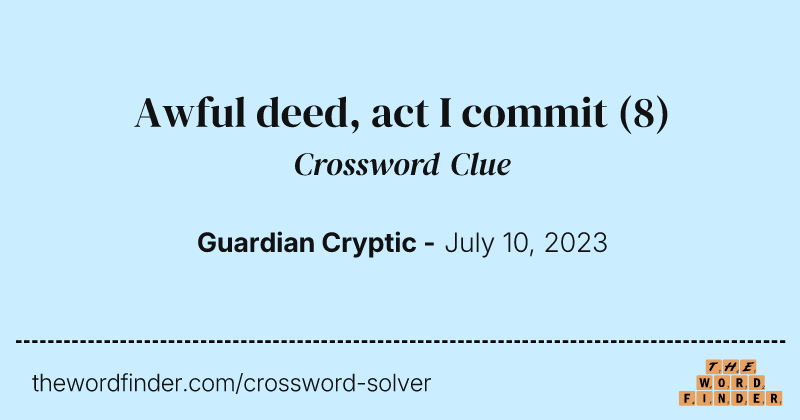 Awful deed, act I commit crossword clue image