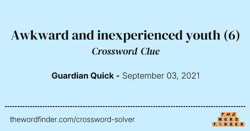 Awkward and inexperienced youth crossword clue image