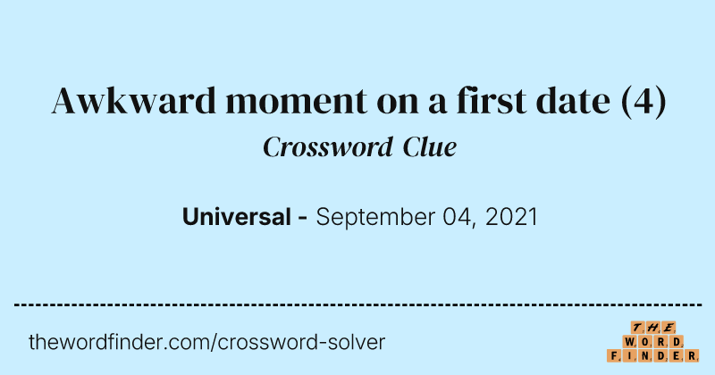 Awkward moment on a first date crossword clue image