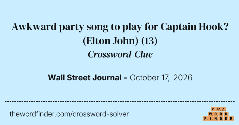 Awkward party song to play for Captain Hook? (Elton John) crossword clue image