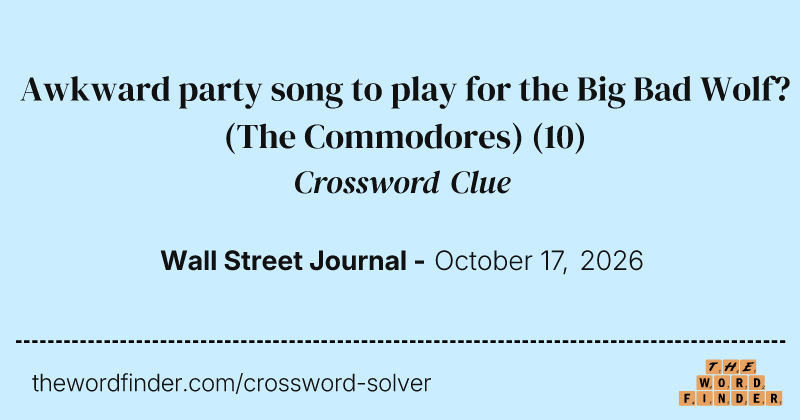 Awkward party song to play for the Big Bad Wolf? (The Commodores) crossword clue image