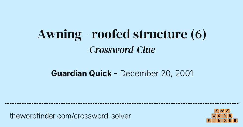 Awning - roofed structure crossword clue image