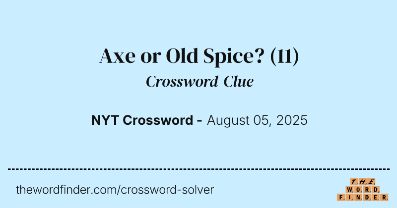 Axe or Old Spice? crossword clue image
